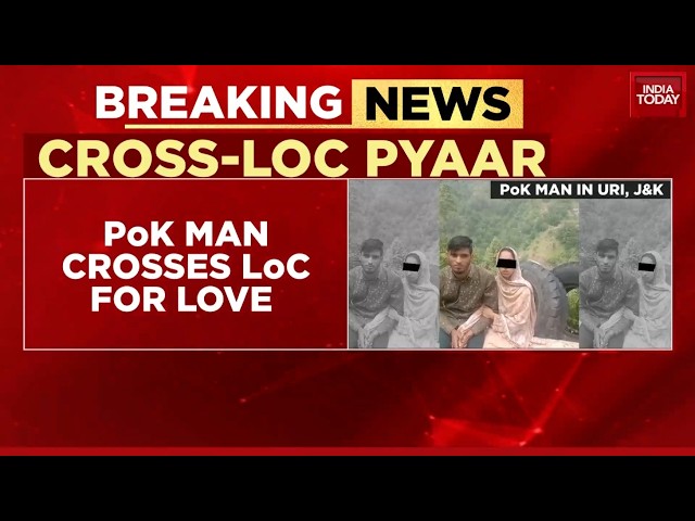 PoK Man Crosses LoC To Meet Lover In Uri, Army Apprehends Couple | india Today