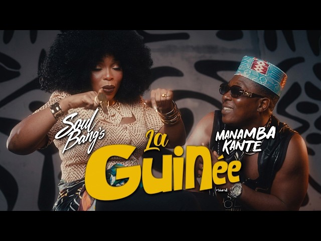 Soul Bang's, Manamba Kante - La Guinée (Round 12) - Clip Officiel