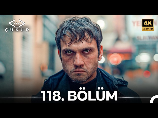 Çukur 118. Bölüm (4K)