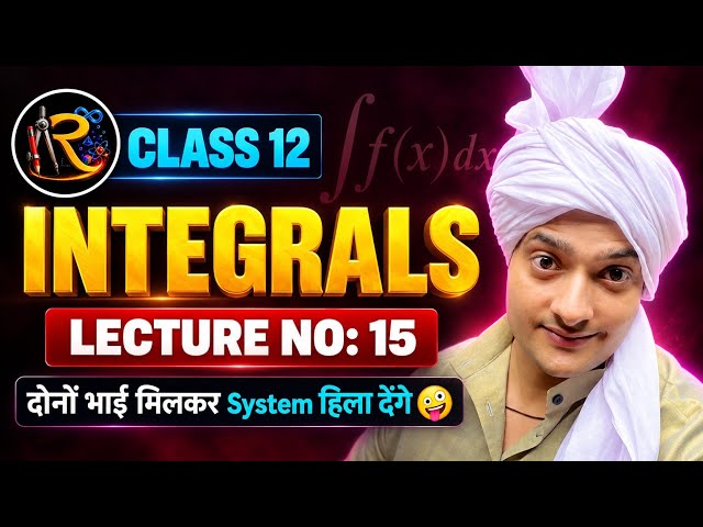 Integration Class 12 😎 | Lecture 15🔥 Detailed Explanation🎯 | NCERT 2026- 27✨