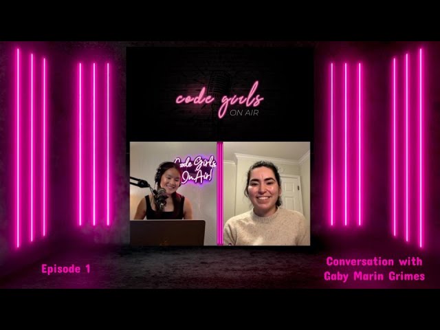 Code Girls On Air | S2 Episode 2 | Gaby Marin Grimes