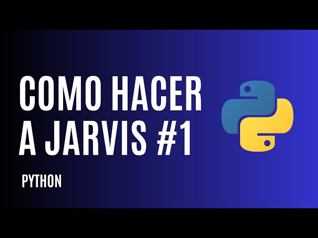 Como hacer a Jarvis con Python?