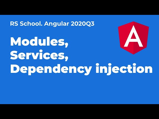 Angular 2020Q3. Modules, Services & Dependency Injection