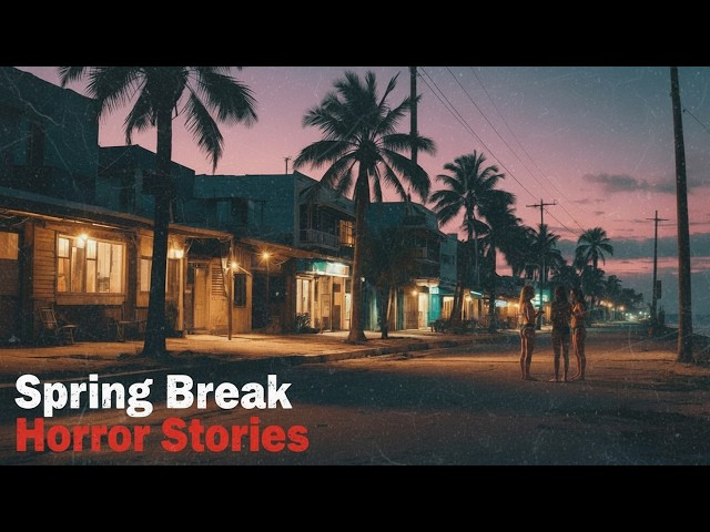3 Scary TRUE Spring Break Horror Stories
