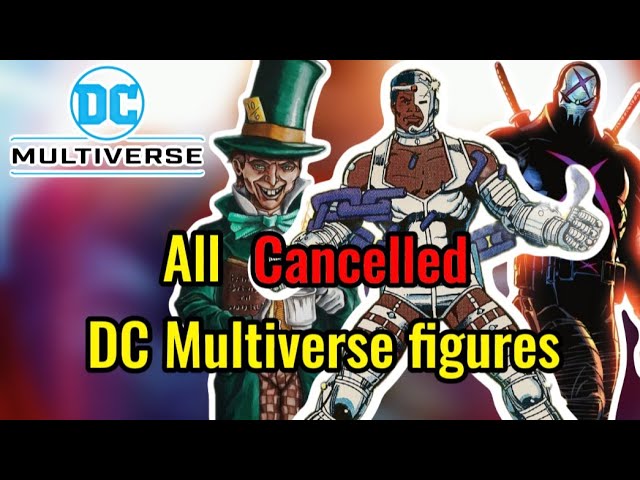 All CANCELLED DC Multiverse figures from Mcfarlane Toys 
