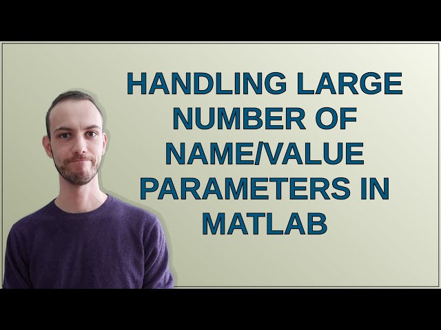 Handling large number of name/value parameters in MATLAB