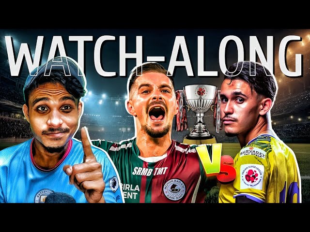 MOHUN BAGAN SG VS KERALA BLASTERS FC WATCH-ALONG || ISL  2026 || TFH