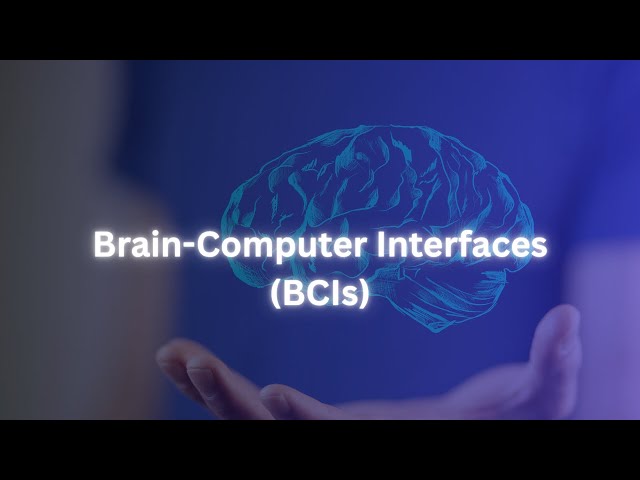 Brain Computer Interfaces BCIs