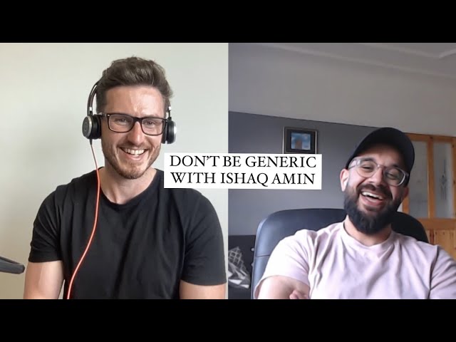 Don't be Generic with Ishaq Amin