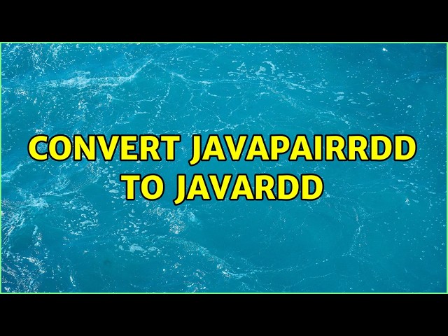 Convert JavaPairRDD to JavaRDD