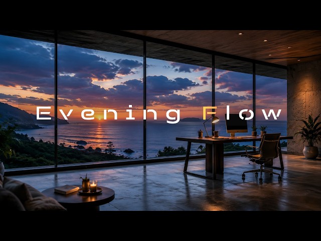 Evening Focus Music | Sunset Work & Deep Concentration