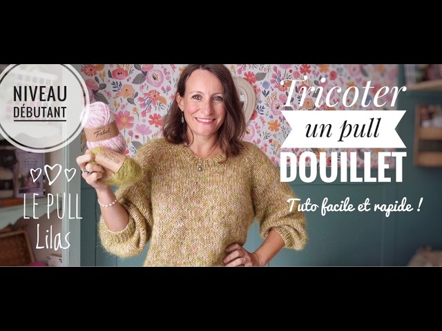 Tricoter un pull douillet ultra facile et rapide ! Le pull Lilas, sans coutures