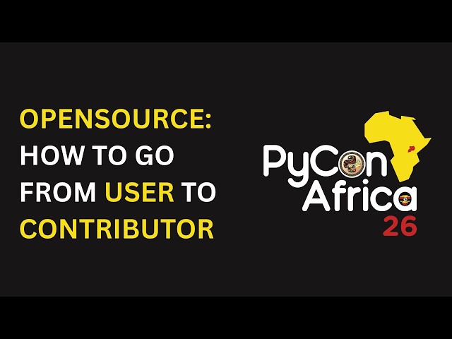 Open Source: How to Go From User to Contributor | Pycon Africa Livestream With Hassan Bahati