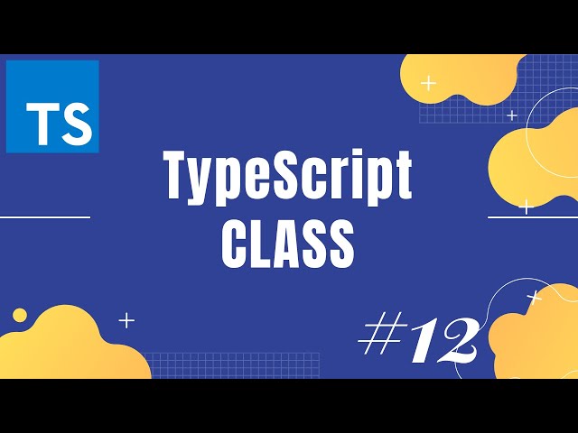 TypeScript tutorial 12: TypeScript class | How to create class and objects in TypeScript