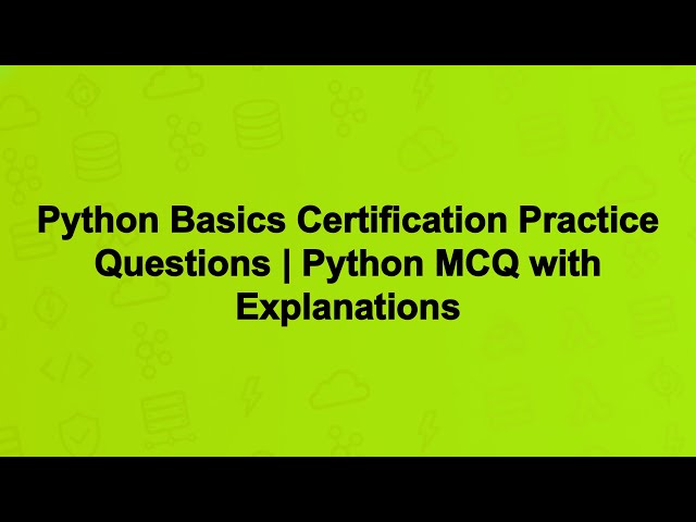 Python Basics Certification Practice Questions | Python MCQ with Explanations
