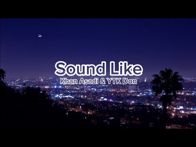 Khan Asadi & YTK Don - Sound Like (Lyrics)