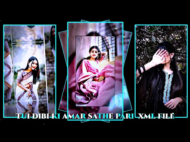 TUI DIBI KI AMAR SATHE PARI XML FILE ALIGHT MOTION VIDEO EDITING NEW TREND NEW XML FILE ❤️   