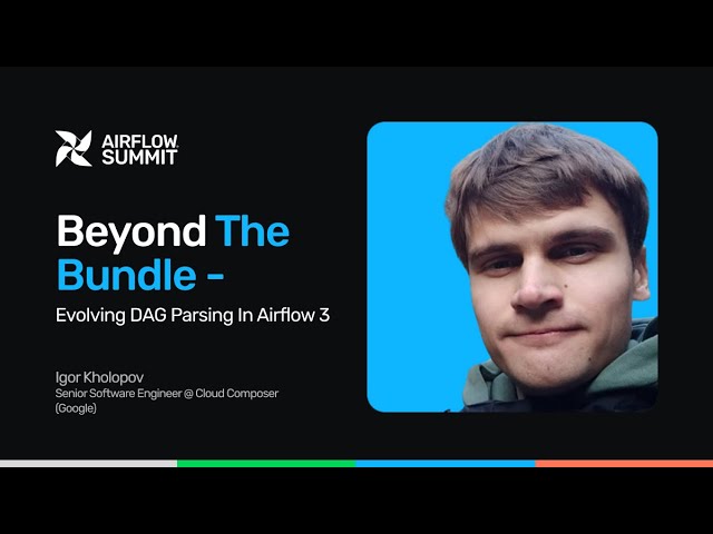 Beyond the bundle - evolving DAG parsing in Airflow 3 - Airflow Summit 2025