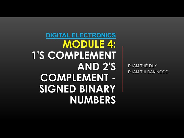 Module 4: 1s complement and 2s complement Signed Binary Numbers