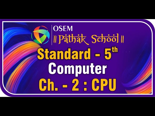 Std. 5 | Computer | Ch. 2 : CPU