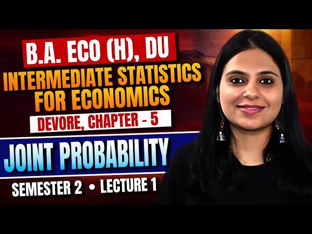2026 | Intermediate Statistics Sem 2: Joint Probability | Chapter 5 Devore | BA Economics Hons
