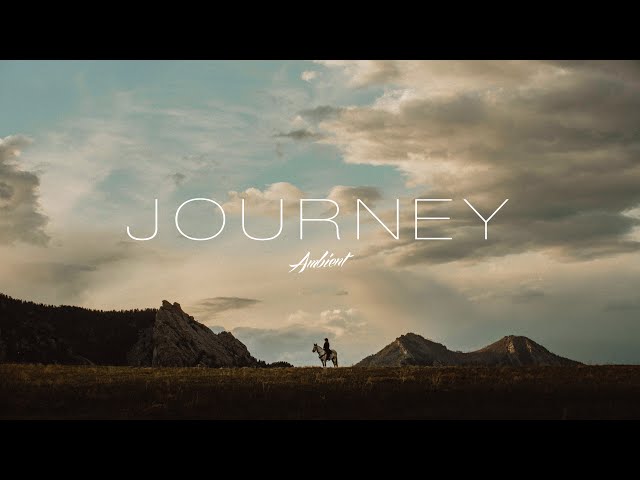 'Journey' Ambient Mix 🌄
