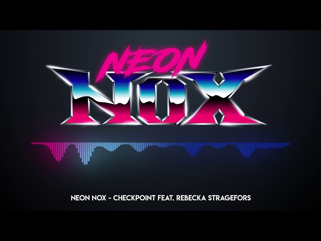 Neon Nox - Checkpoint Feat. Rebecka Stragefors