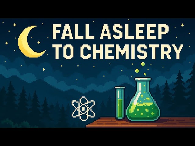 Chemistry Fundamentals to Fall Asleep To