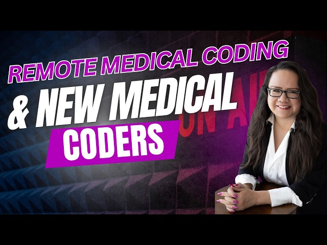 REMOTE MEDICAL CODING AND NEW MEDICAL CODERS