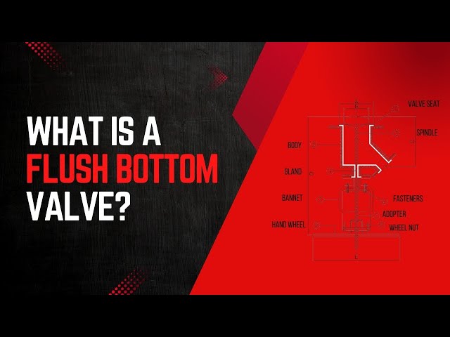 What is a Flush Bottom Valve? Working Principle, Applications, and Benefits Explained