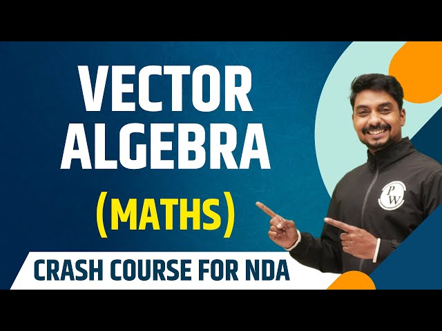 Vector Algebra: Maths | Theory with MCQs | NDA Crash Course