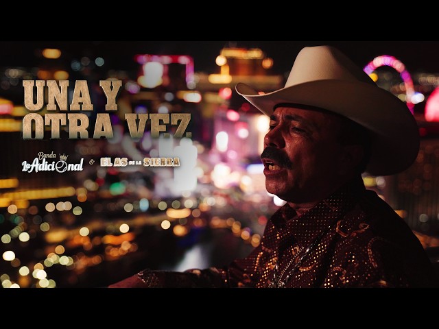 El As De La Sierra & Banda La Adicional - Una Y Otra Vez (Video Oficial)