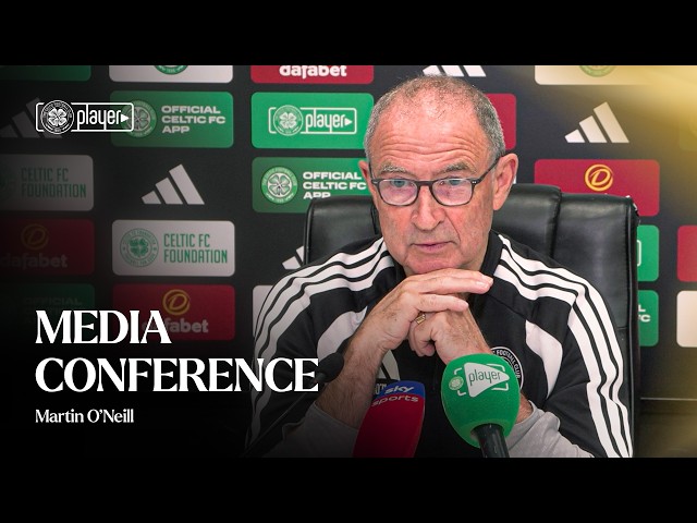 Full Media Conference | Martin O'Neill discusses the final pre-season match (25/07/26)