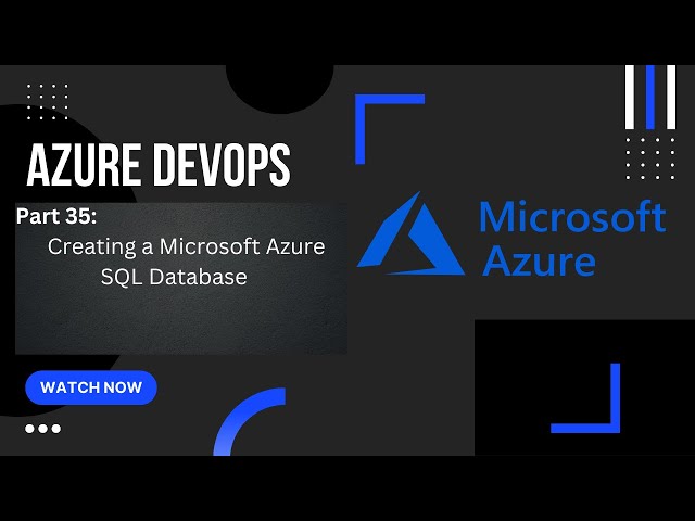Part 35: Creating a Microsoft SQL Database | Azure | Azure DevOps