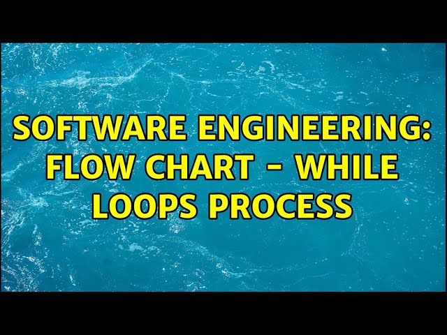 Software Engineering: Flow Chart - While Loops process
