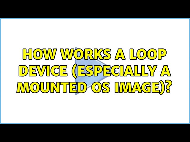 Ubuntu: How works a loop device (especially a mounted OS Image)?