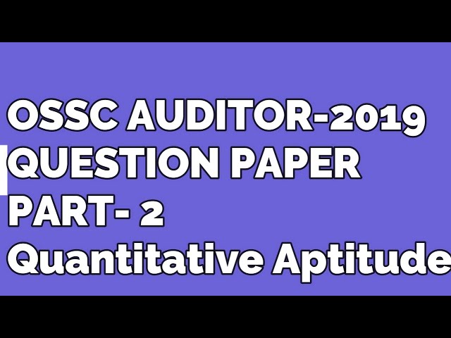 OSSC Combined Auditor-2019 || Preliminary Exam || Question paper || Quantitative Aptitude ||