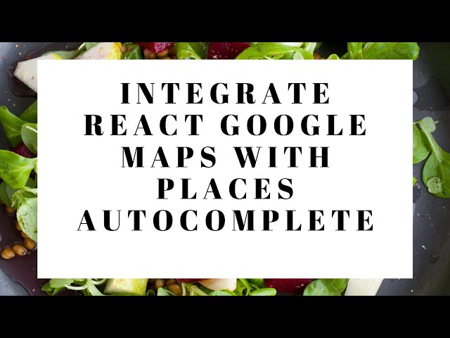 How to Integrate React Google Maps with Places Autocomplete - React.js Tutorial using Google Map API