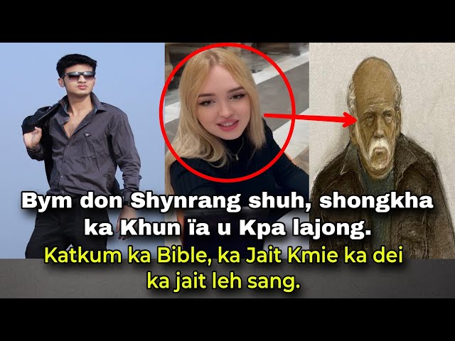 Ha ka Bible, "Ka Jait Kmie ka dei ka Jait Sang". Shongkha ka Khun ïa u Kpa lajong. Sngap..