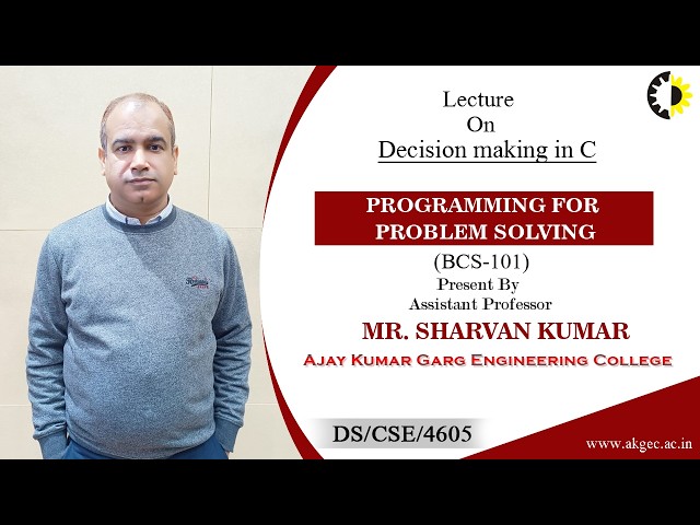 DECISION MAKING IN C | PROGRAMMING FOR PROBLEM SOLVING | LECTURE 03 BY MR. SHARVAN KUMAR | AKGEC