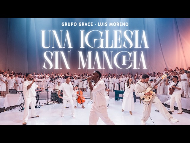 A Church Without Spot - Grupo Grace & Luis Moreno (Official Video)