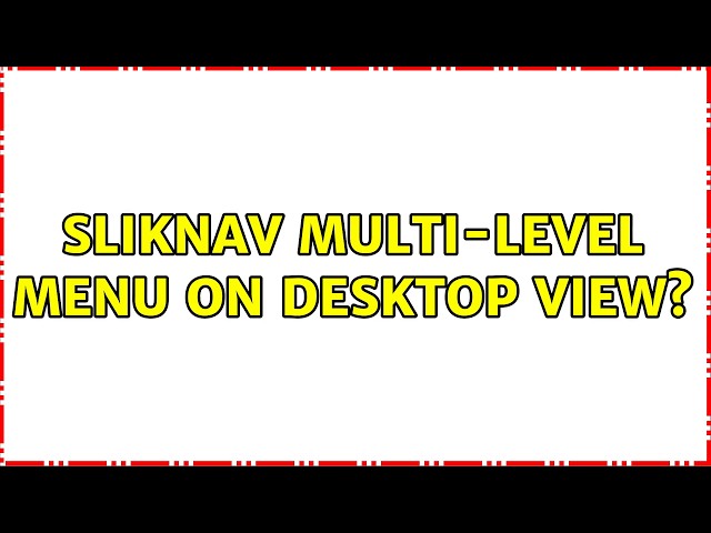 SlikNav multi-level menu on desktop view? (2 Solutions!!)