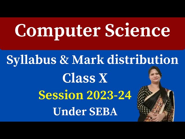 class X computer science syllabus 2023-24 SEBA| class 10 computer science syllabus for HSLC 2024