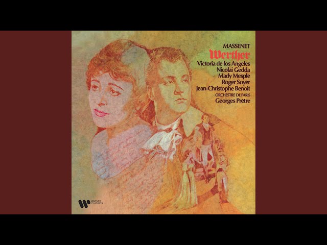 Werther, Act 4: "Werther ! Werther !" - "Qui parle ?" (Charlotte, Werther)