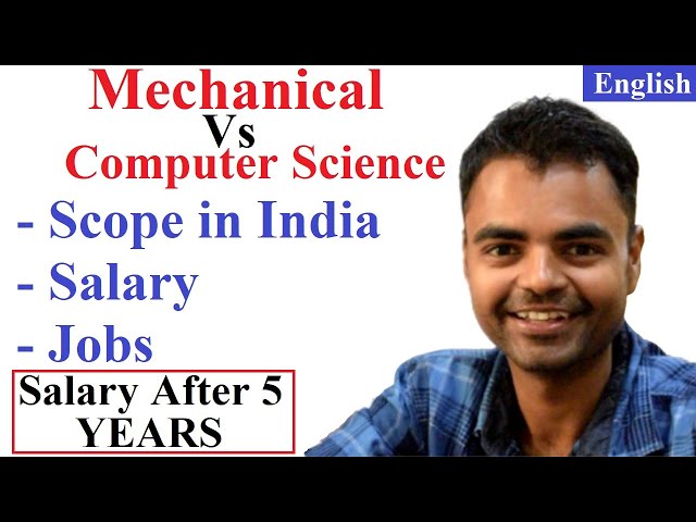 Mechanical Engineering Vs Computer Science & Engineering, Salary, Jobs Opportunities, Future India