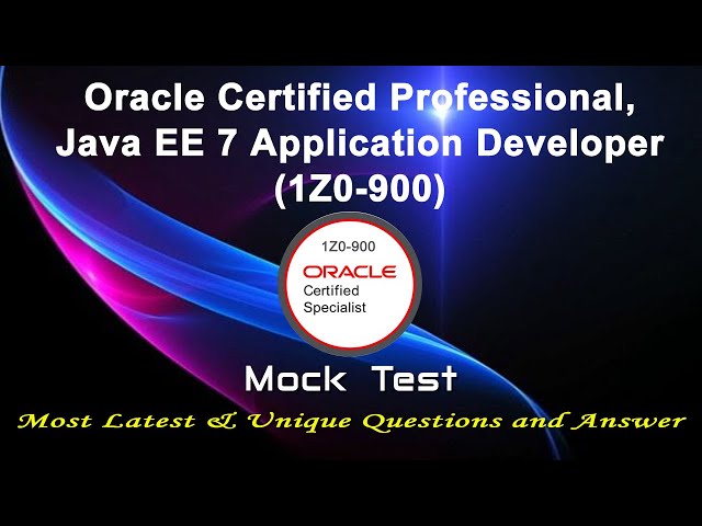 Oracle 1Z0-900 | Oracle Certified Professional, Java EE 7 Application Developer | 2022 Exam Q&A