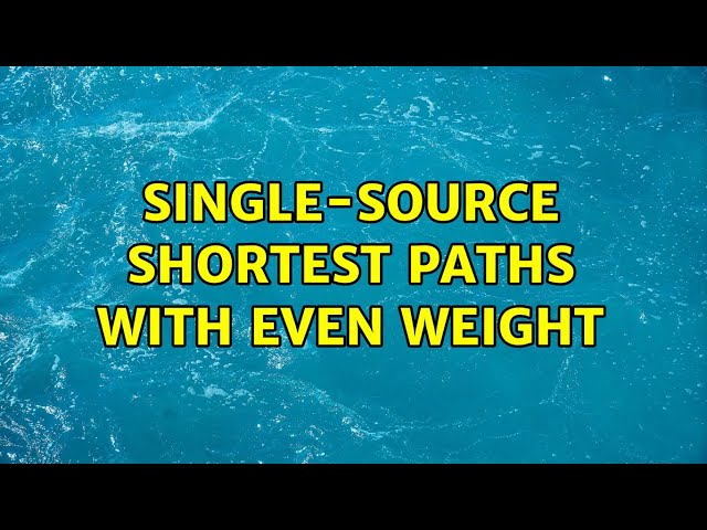 Single-source shortest paths with even weight (2 Solutions!!)