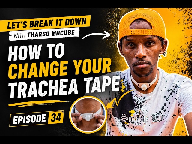 HOW TO CHANGE YOUR TRACHEA TAPE | | Step-by-Step | | LET'S BREAK IT DOWN WITH THARSO MNCUBE EP. 34