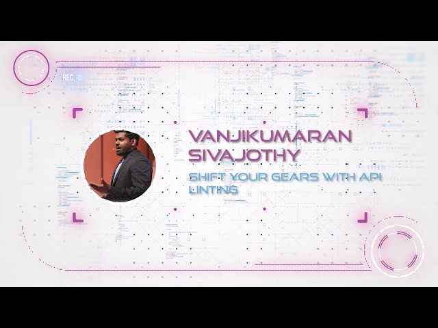 Vanjikumaran Sivajothy - Shift your Gears with API linting