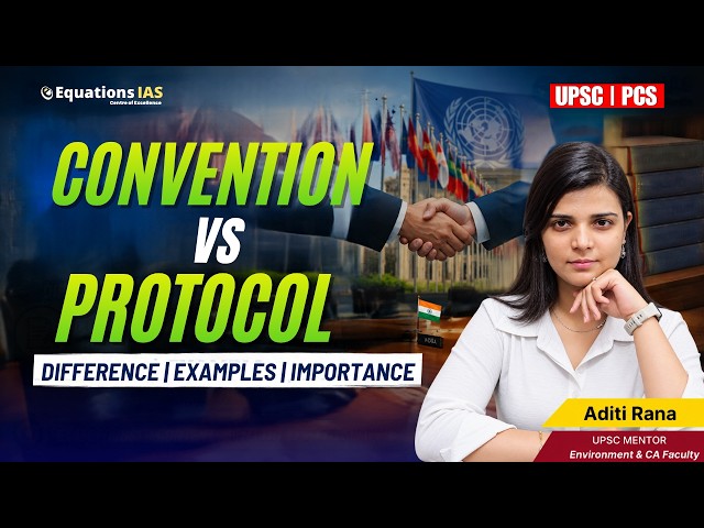 Convention vs Protocol Explained | Difference Between Convention & Protocol | UPSC